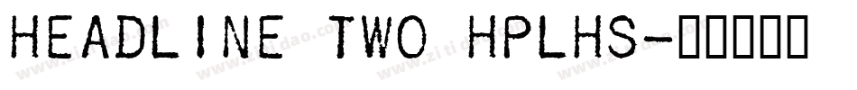 Headline Two HPLHS字体转换